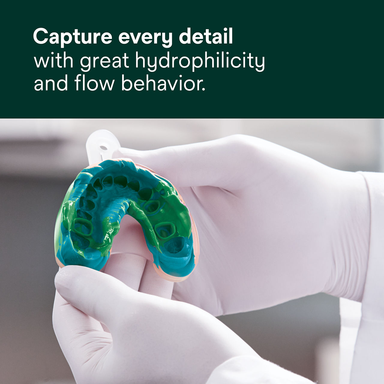 Capture every detail with great hydrophilicity and flow behavior