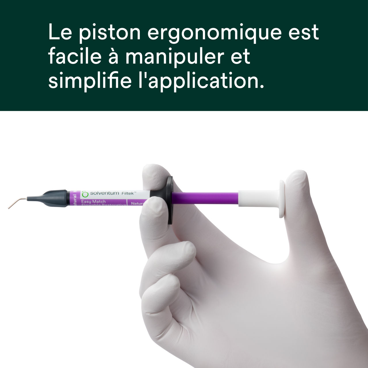 (5) Filtek™ Easy Match Flowable - Le piston ergonomique
