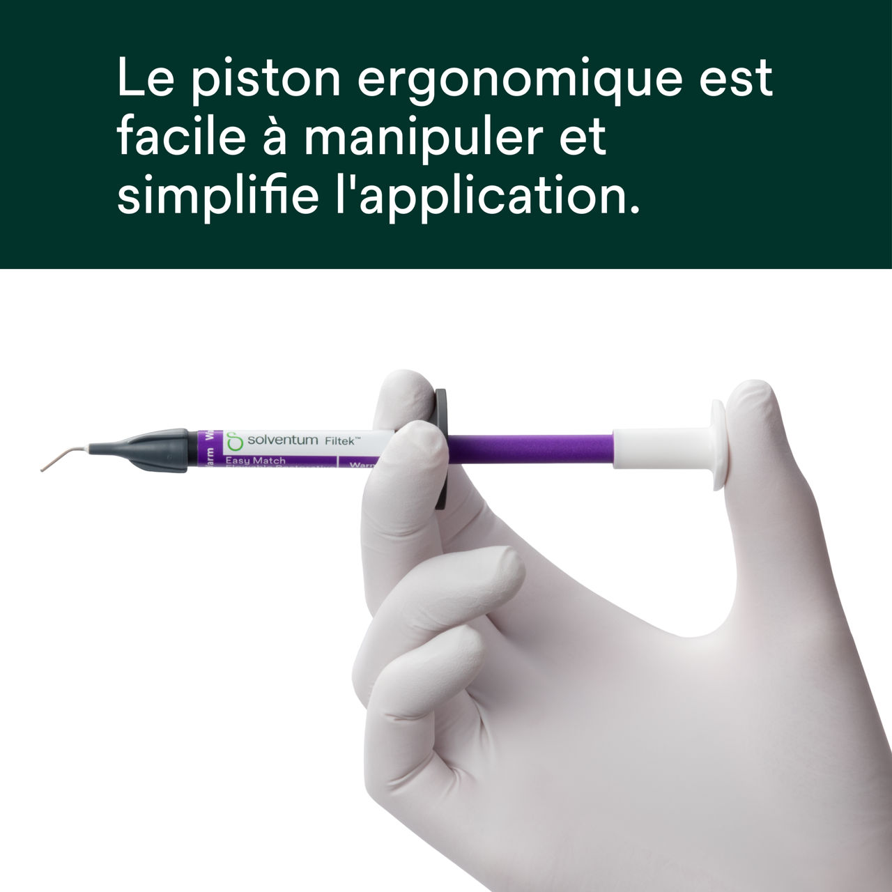 (5) Filtek™ Easy Match Flowable - Le piston ergonomique