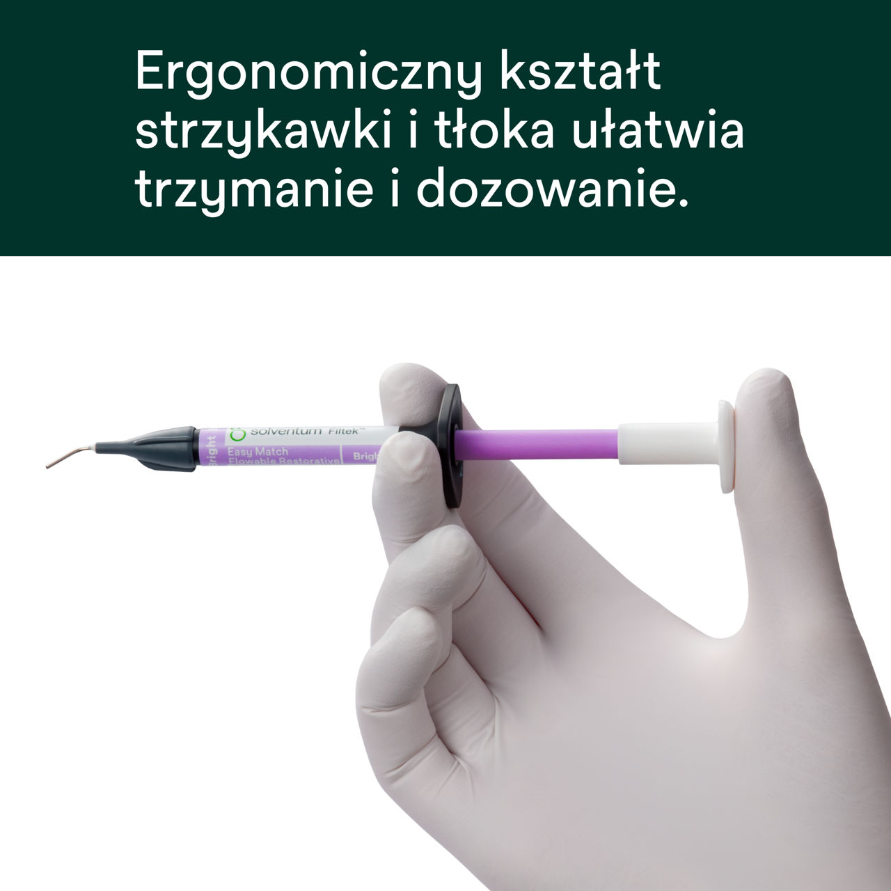 (5) Filtek™ Easy Match Flowable - Ergonomiczny kształt strzykawki