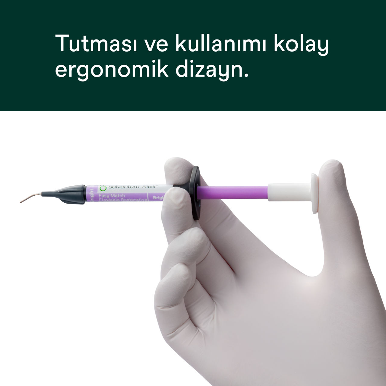 (5) Filtek™ Easy Match Flowable 6325b - Tutması ve kullanımı kolay ergonomik dizayn.