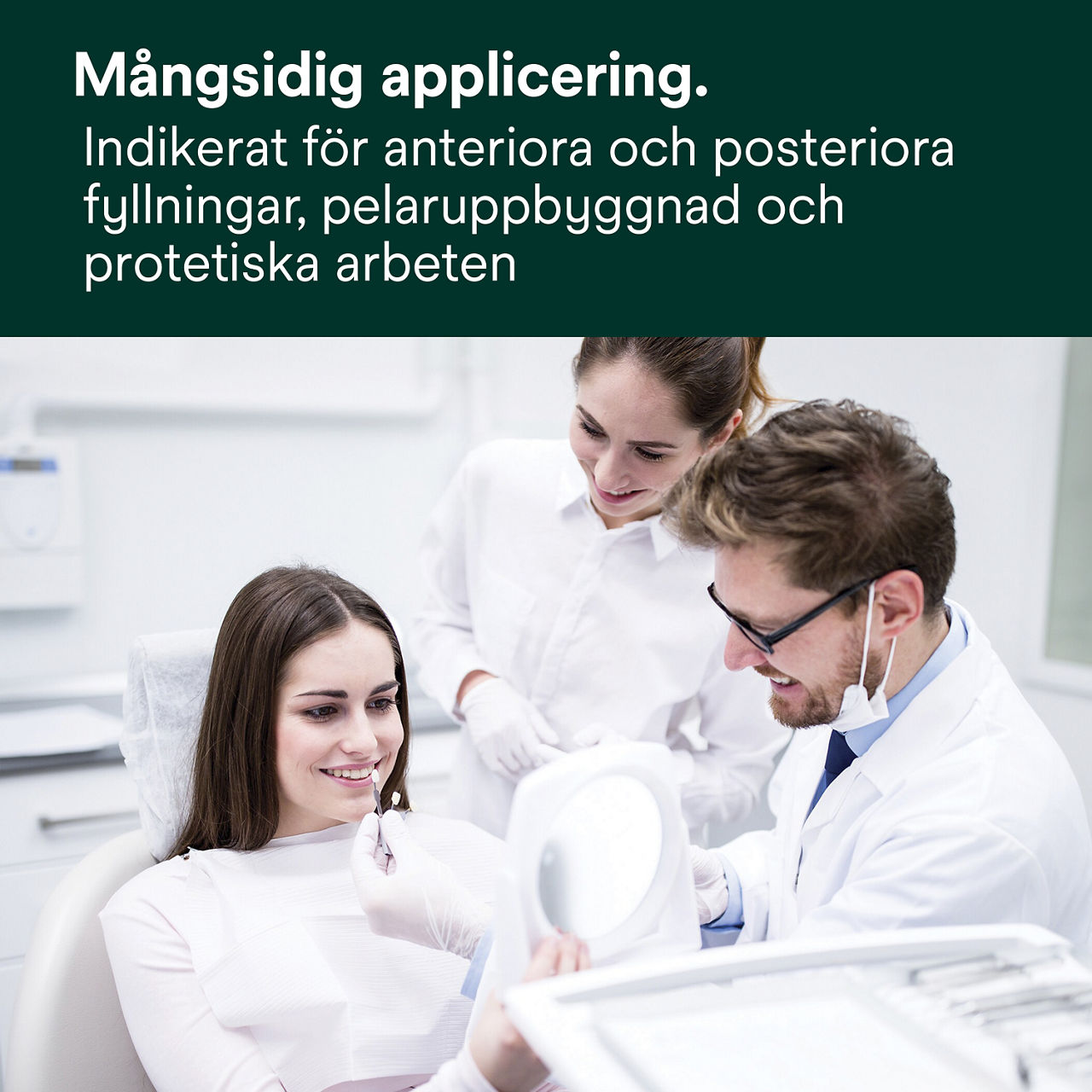 3- Filtek™ Z250 Universal: Mångsidig applicering.