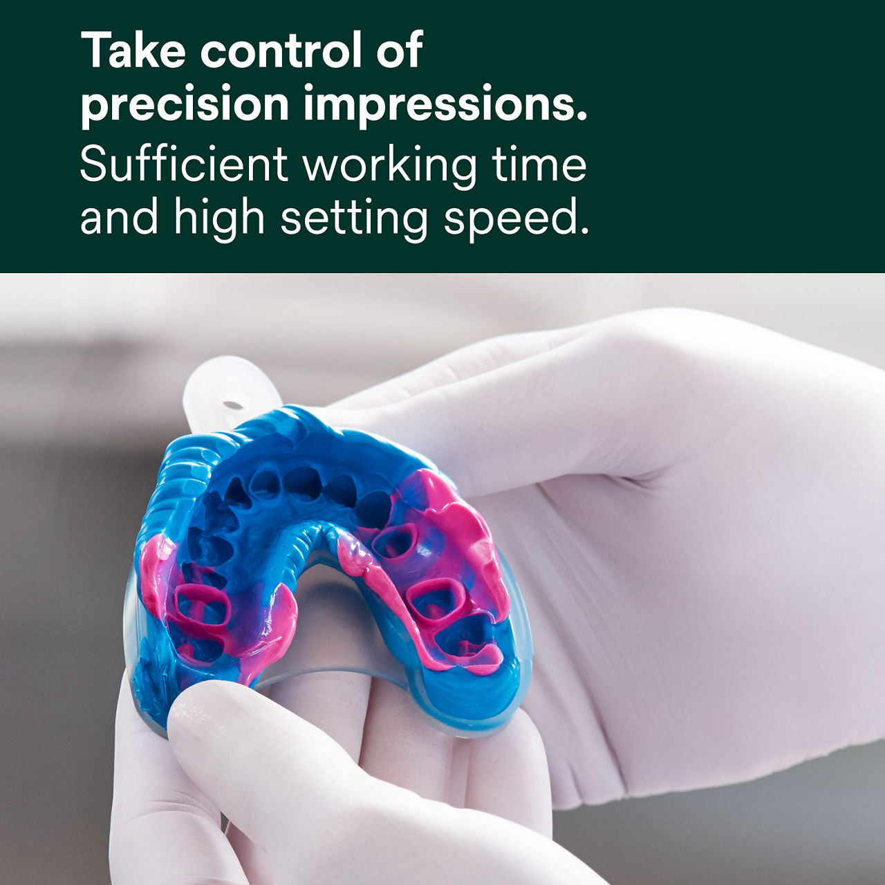 Take control of precision impressions. Sufficient working time and high setting speed