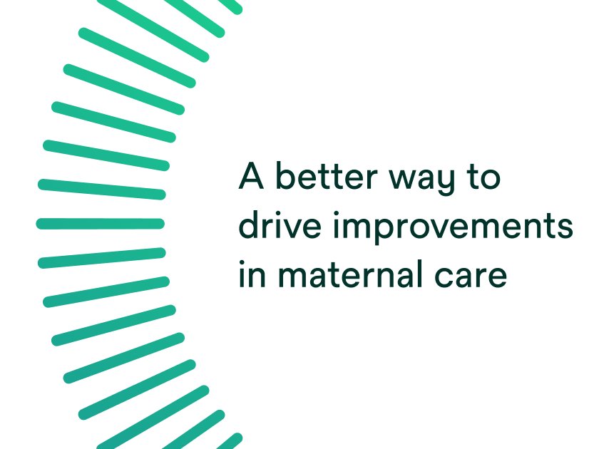 A better way to drive improvements in maternal care.