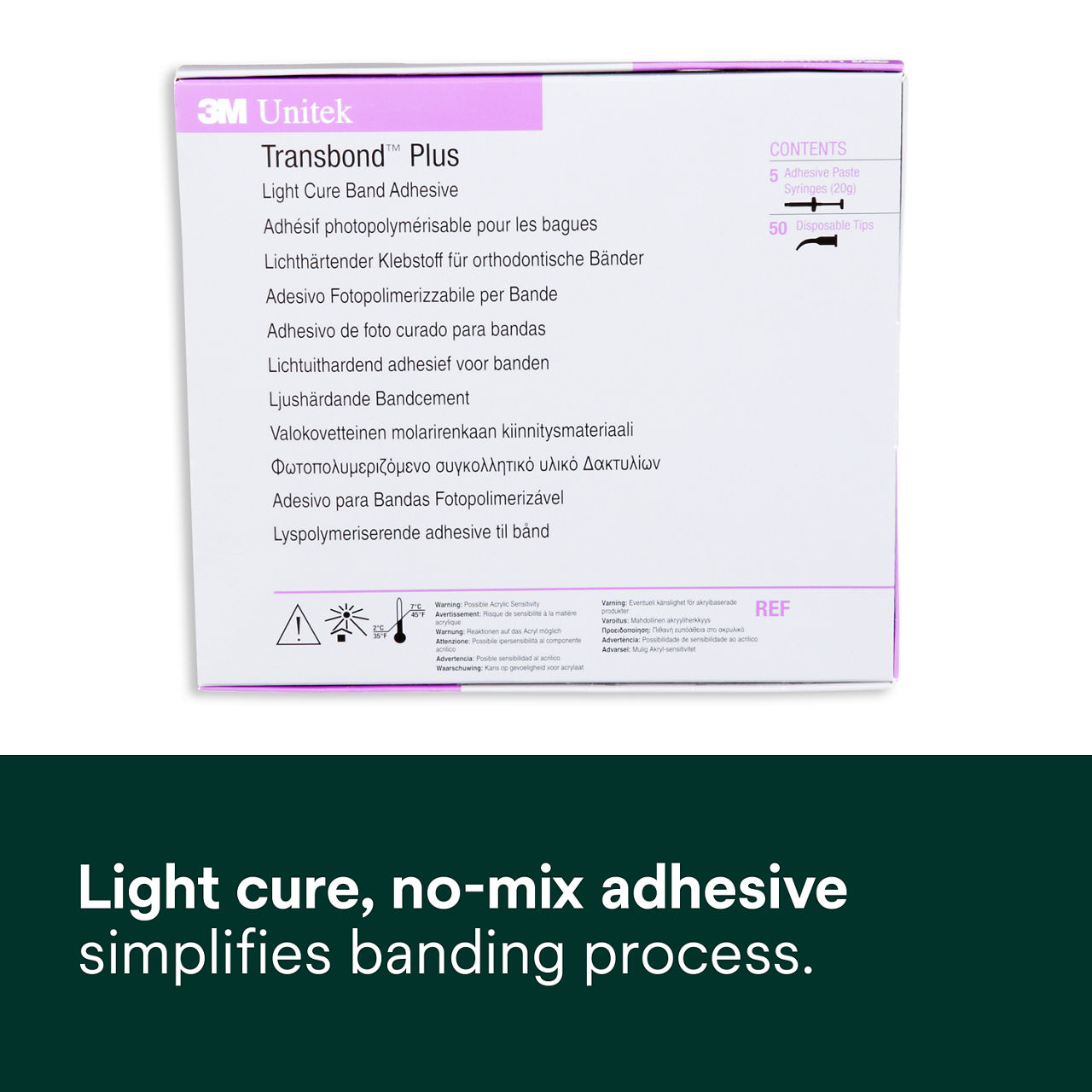 (1) Transbond Plus Light Cure Band Adhesive: Light cure, no-mix adhesive simplifies banding process